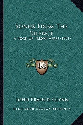 Songs From The Silence: A Book Of Prison Verse (1921)