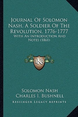Journal Of Solomon Nash, A Soldier Of The Revolution, 1776-1777: With An Introduction And Notes (1861)