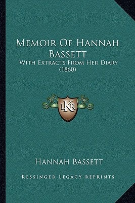 Memoir Of Hannah Bassett: With Extracts From Her Diary (1860)
