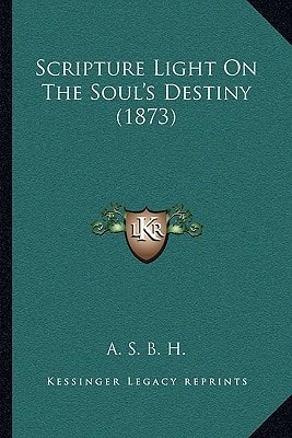 Scripture Light On The Soul's Destiny (1873)