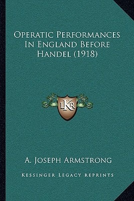 Operatic Performances In England Before Handel (1918)
