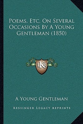 Poems, Etc. On Several Occasions By A Young Gentleman (1850)