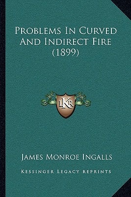 Problems In Curved And Indirect Fire (1899)