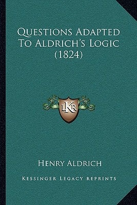 Questions Adapted To Aldrich's Logic (1824)