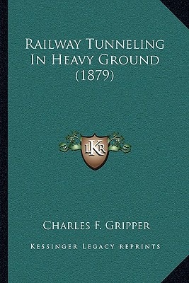 Railway Tunneling In Heavy Ground (1879)
