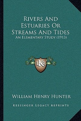 Rivers And Estuaries Or Streams And Tides: An Elementary Study (1913)