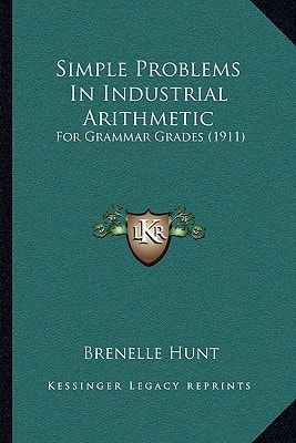 Simple Problems In Industrial Arithmetic: For Grammar Grades (1911)