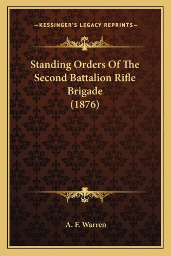 Standing Orders Of The Second Battalion Rifle Brigade (1876)