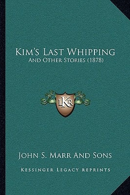 Kim's Last Whipping: And Other Stories (1878)