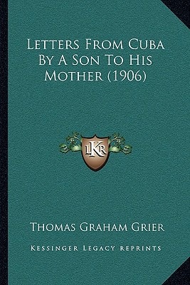 Letters From Cuba By A Son To His Mother (1906)