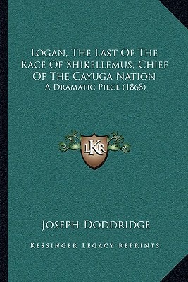 Logan, The Last Of The Race Of Shikellemus, Chief Of The Cayuga Nation: A Dramatic Piece (1868)