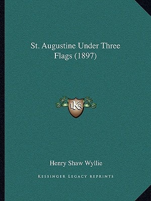 St. Augustine Under Three Flags (1897)