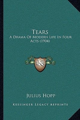 Tears: A Drama Of Modern Life In Four Acts (1904)