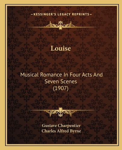 Louise: Musical Romance In Four Acts And Seven Scenes (1907)