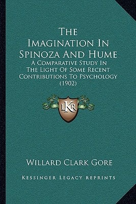 The Imagination In Spinoza And Hume: A Comparative Study In The Light Of Some Recent Contributions To Psychology (1902)