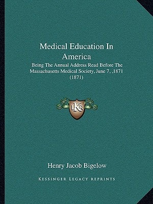 Medical Education In America: Being The Annual Address Read Before The Massachusetts Medical Society, June 7, ,1871 (1871)