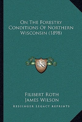 On The Forestry Conditions Of Northern Wisconsin (1898)