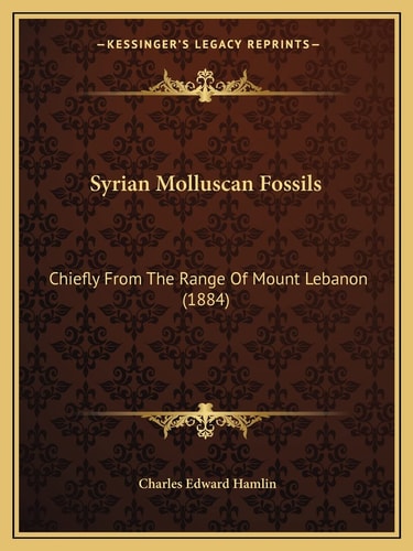 Syrian Molluscan Fossils: Chiefly From The Range Of Mount Lebanon (1884)