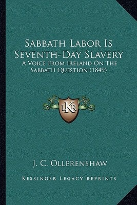 Sabbath Labor Is Seventh-Day Slavery: A Voice From Ireland On The Sabbath Question (1849)
