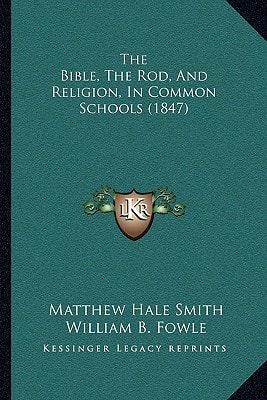 The Bible, The Rod, And Religion, In Common Schools (1847)