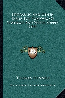 Hydraulic And Other Tables For Purposes Of Sewerage And Water-Supply (1908)
