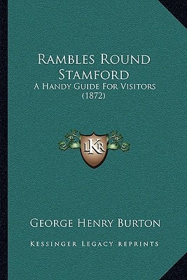 Rambles Round Stamford: A Handy Guide For Visitors (1872)