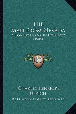 The Man From Nevada: A Comedy Drama In Four Acts (1905)