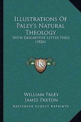 Illustrations Of Paley's Natural Theology: With Descriptive Letter Press (1826)