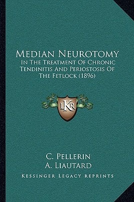 Median Neurotomy: In The Treatment Of Chronic Tendinitis And Periostosis Of The Fetlock (1896)