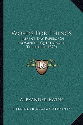 Words For Things: Present-Day Papers On Prominent Questions In Theology (1870)