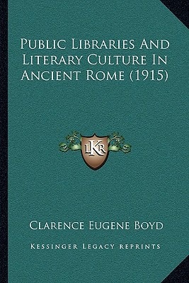 Public Libraries And Literary Culture In Ancient Rome (1915)
