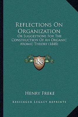 Reflections On Organization: Or Suggestions For The Construction Of An Organic Atomic Theory (1848)