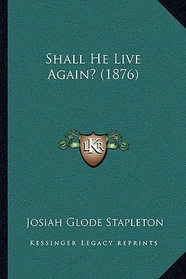 Shall He Live Again? (1876)