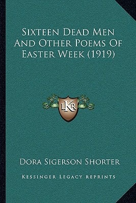 Sixteen Dead Men And Other Poems Of Easter Week (1919)
