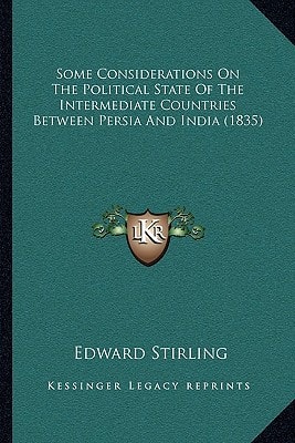 Some Considerations On The Political State Of The Intermediate Countries Between Persia And India (1835)