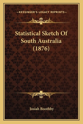 Statistical Sketch Of South Australia (1876)