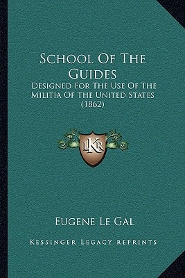 School Of The Guides: Designed For The Use Of The Militia Of The United States (1862)