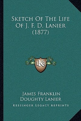 Sketch Of The Life Of J. F. D. Lanier (1877)