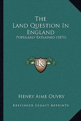 The Land Question In England: Popularly Explained (1871)