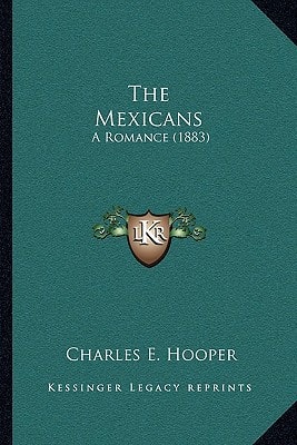 The Mexicans: A Romance (1883)