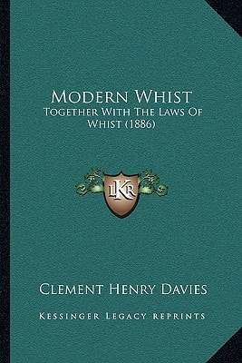 Modern Whist: Together With The Laws Of Whist (1886)