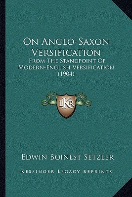 On Anglo-Saxon Versification: From The Standpoint Of Modern-English Versification (1904)