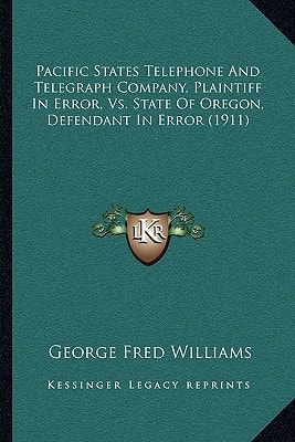 Pacific States Telephone And Telegraph Company, Plaintiff In Error, Vs. State Of Oregon, Defendant In Error (1911)