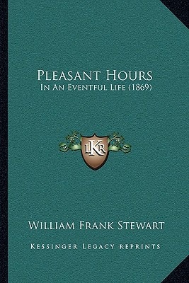 Pleasant Hours: In An Eventful Life (1869)