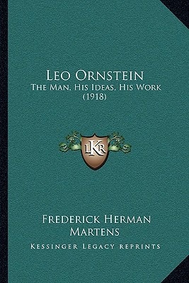 Leo Ornstein: The Man, His Ideas, His Work (1918)