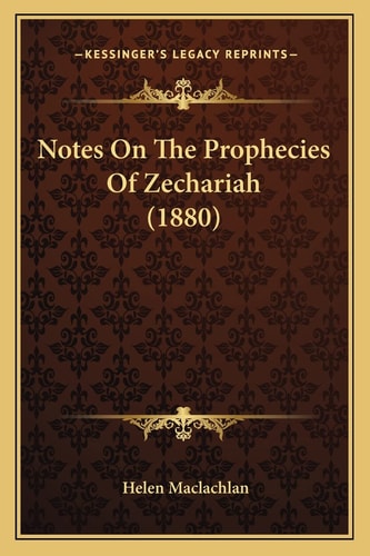 Notes On The Prophecies Of Zechariah (1880)
