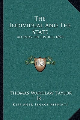 The Individual And The State: An Essay On Justice (1895)