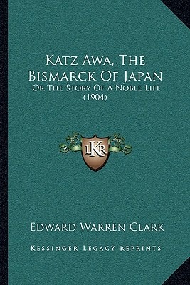 Katz Awa, The Bismarck Of Japan: Or The Story Of A Noble Life (1904)