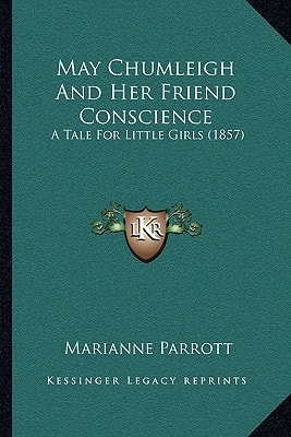 May Chumleigh And Her Friend Conscience: A Tale For Little Girls (1857)