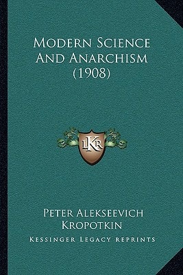 Modern Science And Anarchism (1908)